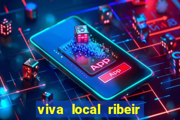 viva local ribeir o preto